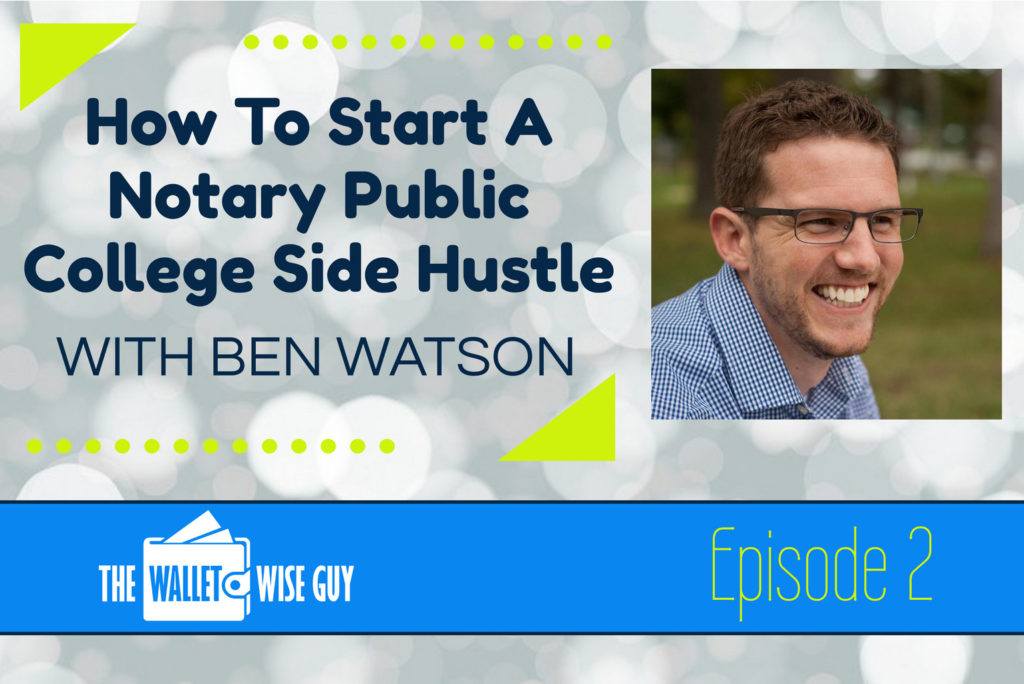 How to Start a Notary Public College Side Hustle With Ben Watson